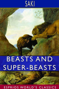 Title: Beasts and Super-Beasts (Esprios Classics), Author: Saki