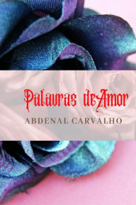 Title: Palavras de Amor - 2a ediÃ¯Â¿Â½Ã¯Â¿Â½o: Poesias, Author: Abdenal Carvalho