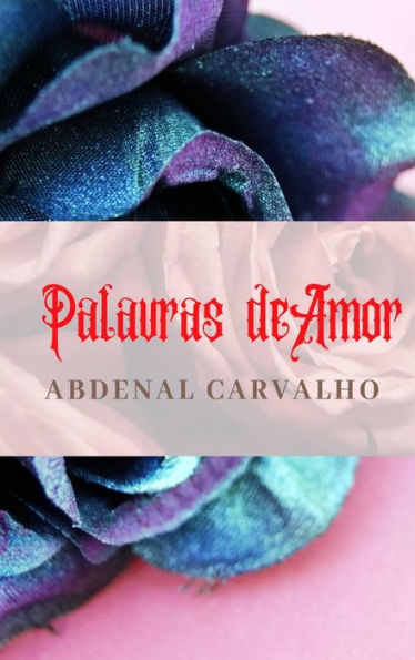 Palavras de Amor - 2a ediÃ¯Â¿Â½Ã¯Â¿Â½o: Poesias