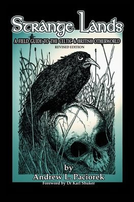 Strange Lands: A Field-Guide to the Celtic and British Otherworld. Revised Edition