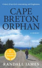 Cape Breton Orphan: A story of survival, overcoming, and forgiveness
