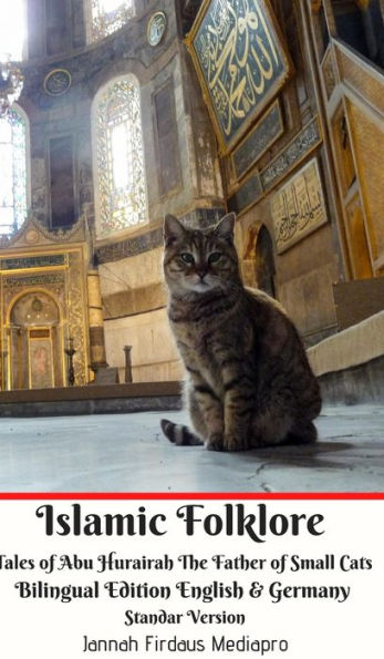 Islamic Folklore Tales of Abu Hurairah The Father Small Cats Bilingual Edition English and Germany Standar Version