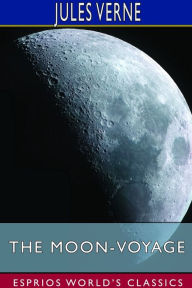 The Moon-Voyage (Esprios Classics): 