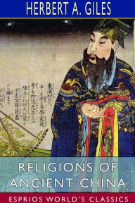 Title: Religions of Ancient China (Esprios Classics), Author: Herbert A Giles