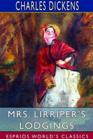 Title: Mrs. Lirriper's Lodgings (Esprios Classics), Author: Charles Dickens