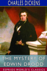 Title: The Mystery of Edwin Drood (Esprios Classics), Author: Charles Dickens