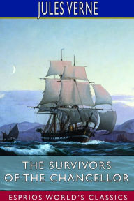 The Survivors of the Chancellor (Esprios Classics): Edited by Charles F. Horne