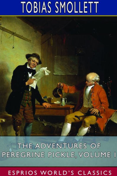 The Adventures of Peregrine Pickle, Volume I (Esprios Classics): "In which are included Memoirs of a Lady of Quality "