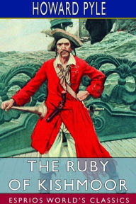 Title: The Ruby of Kishmoor (Esprios Classics), Author: Howard Pyle