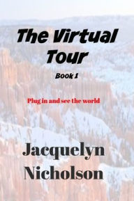 Title: The Virtual Tour Book 1, Author: Jacquelyn Nicholson