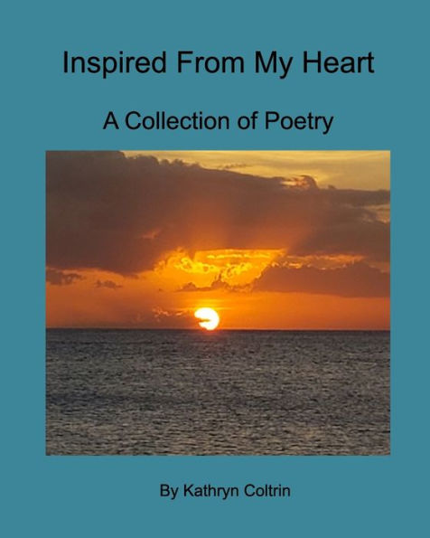 Inspired From My Heart: A Collection of Poetry