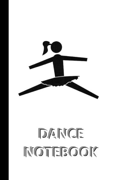 DANCE NOTEBOOK [ruled Notebook/Journal/Diary to write in, 60 sheets, Medium Size (A5) 6x9 inches]: SPORT Notebook for fast/simple saving of instructions, ideas, descriptions etc