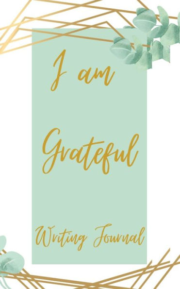 I am Grateful Writing Journal - Green Gold