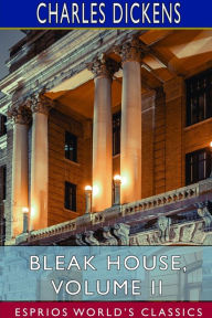 Title: Bleak House, Volume II (Esprios Classics), Author: Charles Dickens