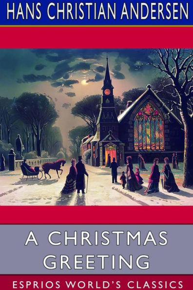 A Christmas Greeting (Esprios Classics): Series of Stories