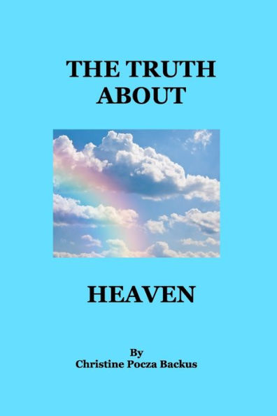 The Truth About Heaven: Questions Answered