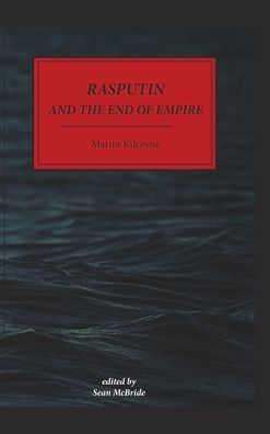 Rasputin and The End of Empire - Hardback