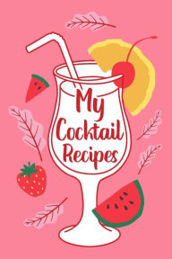Title: My Cocktail Recipes: Adult Blank Lined Notebook, Gift for Bartender Mixologist, Cocktail Journal, Author: PaperLand