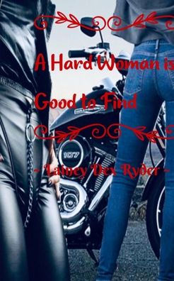 A Hard Woman Is Good To Find