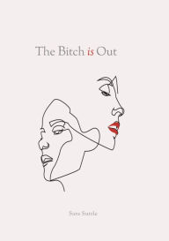 Title: The Bitch is Out, Author: Sara Suttle