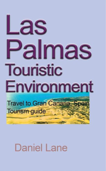 Las Palmas Touristic Environment: Travel to Gran Canaria, Spain Tourism guide