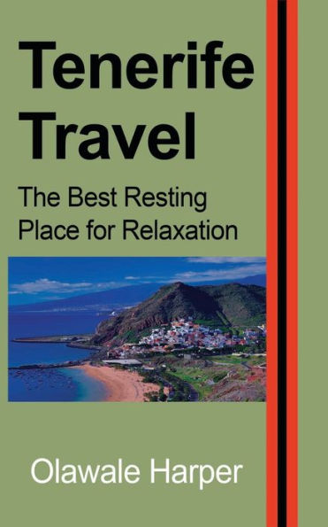 Tenerife Travel: The Best Resting Place for Relaxation