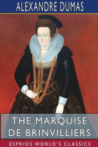 Title: The Marquise de Brinvilliers (Esprios Classics), Author: Alexandre Dumas
