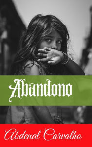Title: Abandono: Romance de FicciÃ¯Â¿Â½n, Author: Abdenal Carvalho