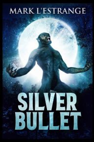 Title: Silver Bullet, Author: Mark L'Estrange