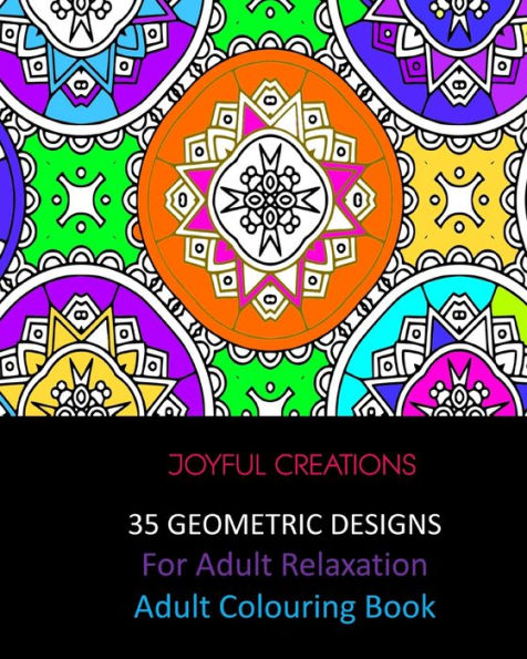 35 Geometric Designs For Relaxation: Adult Colouring Book