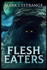 Title: Flesh Eaters, Author: Mark L'Estrange