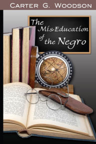 Title: The Mis-Education of the Negro, Author: Carter Godwin Woodson