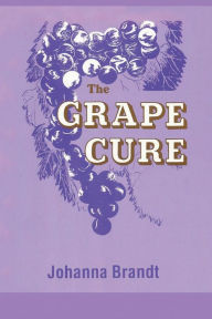 Title: The Grape Cure, Author: Johanna Brandt