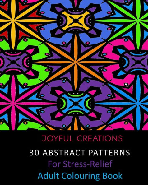30 Abstract Patterns For Stress-Relief: Adult Colouring Book
