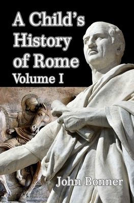 A Child's History of Rome Volume I