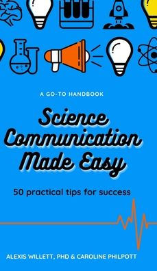 Science Communication Made Easy: 50 Practical Tips for Success