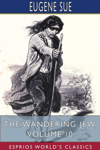 The Wandering Jew, Volume 10 (Esprios Classics)