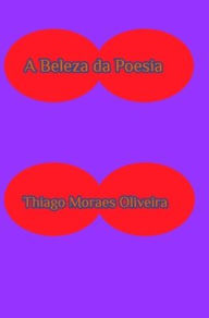 Title: A Beleza da Poesia, Author: Thiago Moraes Oliveira