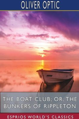 The Boat Club; or, Bunkers of Rippleton (Esprios Classics)