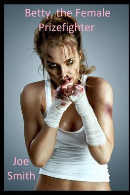 Betty, the Female Prizefighter