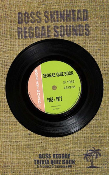 The Reggae Quiz Book 1968-1972: Boss Skinhead Reggae Quiz Book