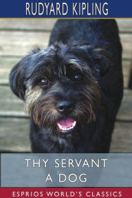 Title: Thy Servant a Dog (Esprios Classics), Author: Rudyard Kipling