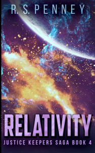 Title: Relativity (Justice Keepers Saga Book 4), Author: RS Penney