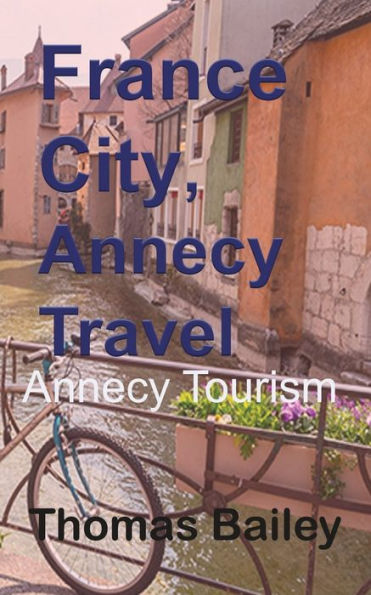 France City, Annecy Travel: Annecy Tourism