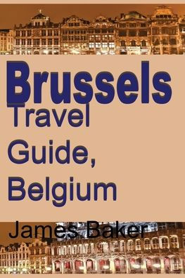 Brussels Travel Guide, Belgium