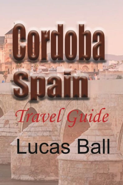 Cordoba, Spain: Travel Guide