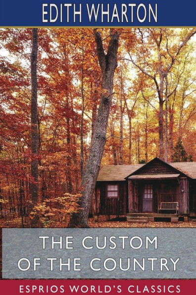 The Custom Of The Country Esprios Classics By Edith Wharton Paperback Barnes And Noble® 