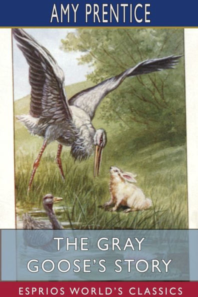 The Gray Goose's Story (Esprios Classics): Illustrated by J. Watson Davis