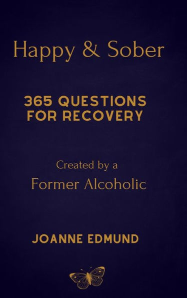 Happy And Sober: Recovery From Alcoholism: A Guided Journal For Recovery, Created By A Former Alcoholic