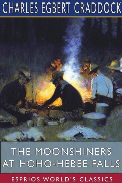 The Moonshiners at Hoho-Hebee Falls (Esprios Classics): Illustrated by A. B. Frost